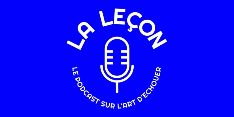 Le podcast "la leçon de l’art d’échouer