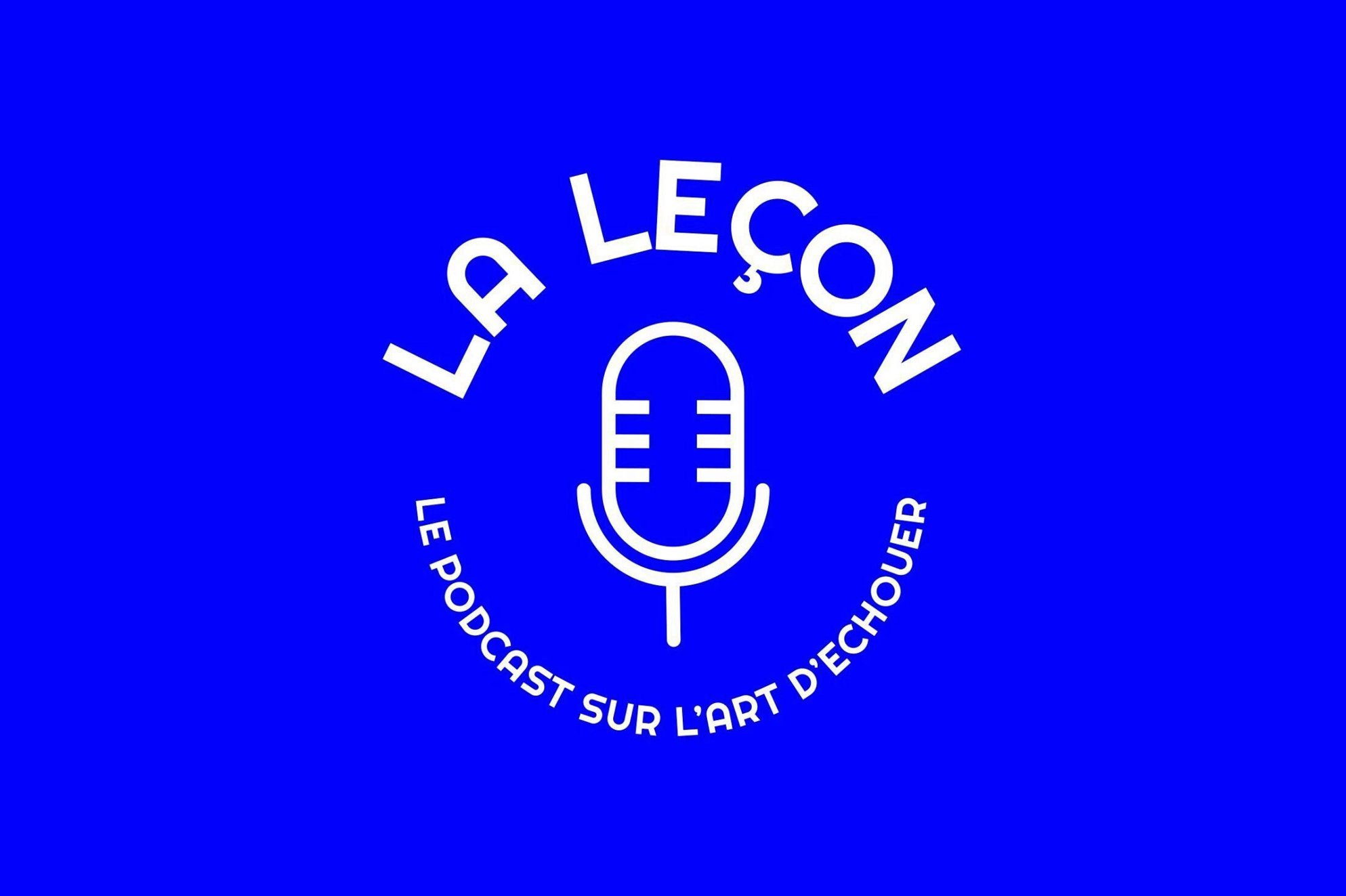 Le podcast "la leçon de l’art d’échouer